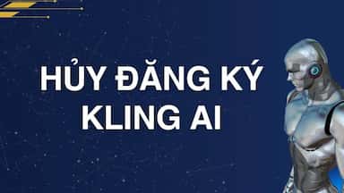 8. Hủy đăng ký Kling AI.jpg